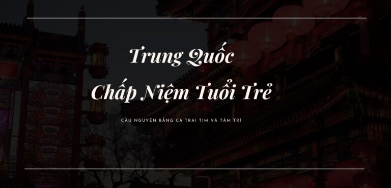 Trung Quốc – Chấp niệm của tuổi trẻ