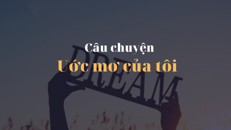 Câu chuyện Ước Mơ của tôi