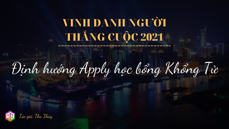 Vinh Danh Người Thắng Cuộc 2021 – Định hướng apply học bổng Khổng Tử