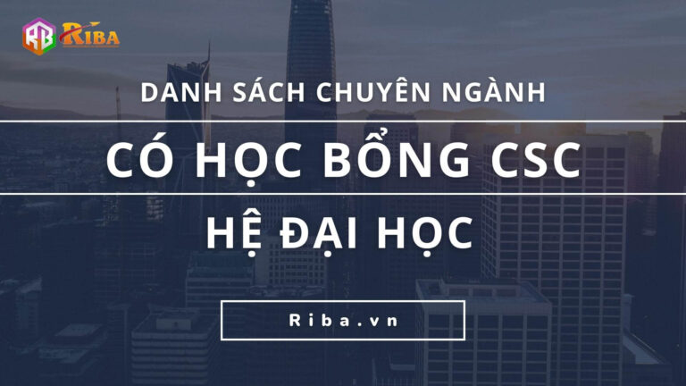 Danh sách chuyên ngành có học bổng CSC hệ Đại học