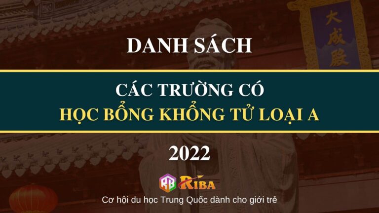 Danh sách các trường có Học bổng Khổng Tử loại A 2022