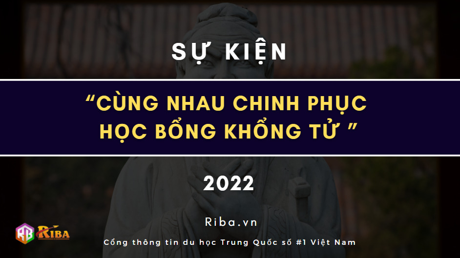 SỰ KIỆN “CÙNG NHAU CHINH PHỤC HỌC BỔNG KHỔNG TỬ 2022”