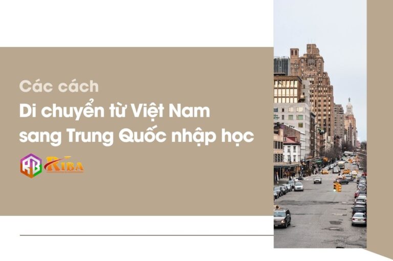 cac cach di chuyen tu viet nam sang trung quoc nhap hoc