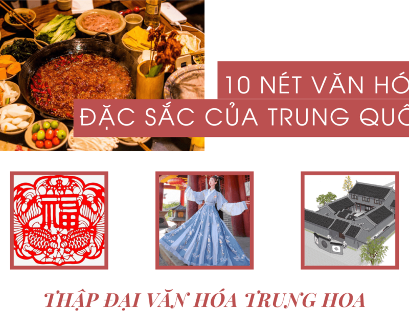 Những nét văn hóa Trung Quốc đặc trưng