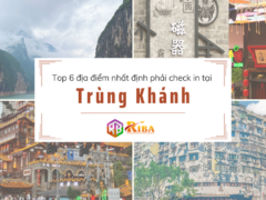 Trùng Khánh có gì chơi? 6 địa điểm check in không thể bỏ qua - Riba.vn