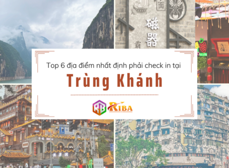 Trùng Khánh có gì chơi? 6 địa điểm check in không thể bỏ qua - Riba.vn