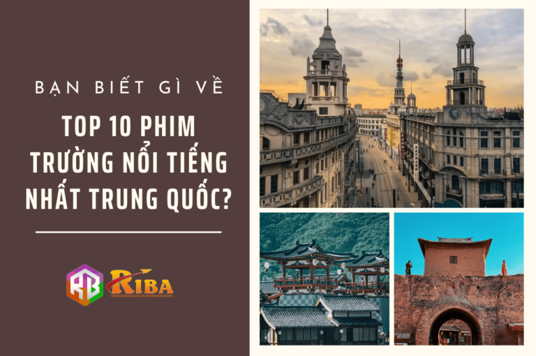 top-10-phim-truong-noi-tieng-nhat-trung-quoc