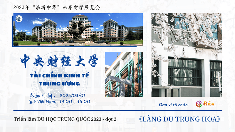 Đại học Tài chính và Kinh tế Trung Ương tại triển lãm “Lãng Du Trung Hoa 2023” đợt 2 có gì đặc biệt? - Riba.vn