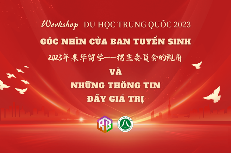 WORKSHOP DU HỌC TRUNG QUỐC 2023 – GÓC NHÌN CỦA BAN TUYỂN SINH