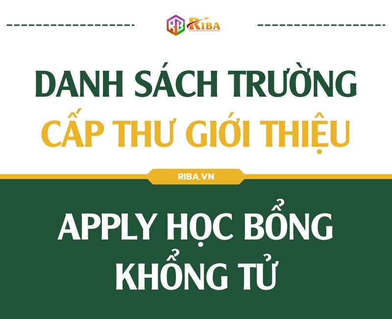 Danh sach truong cap thu gioi thieu apply Hoc bong Khong Tu