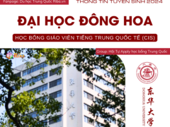 Thông tin tuyển sinh 2024 Đại học Đông Hoa - Học bổng Giáo viên tiếng Trung Quốc tế (CIS)