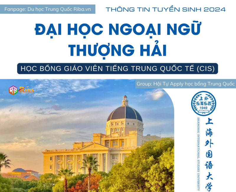 Thông tin tuyển sinh 2024 Đại học Ngoại ngữ Thượng Hải - Học bổng Giáo viên tiếng Trung Quốc tế (CIS)