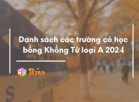 Danh sách trường có học bổng Khổng Tử loại A năm 2024