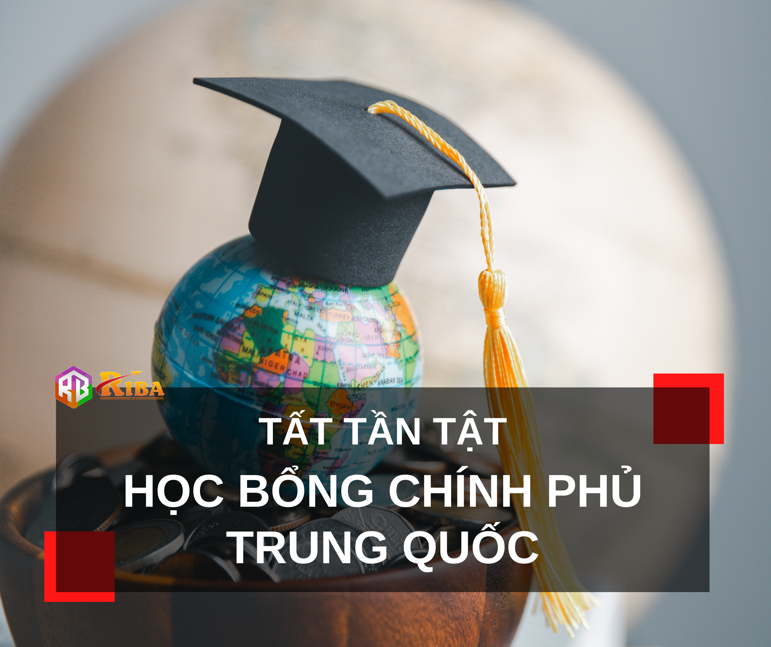 Tất tần tật về Học bổng Chính phủ Trung Quốc