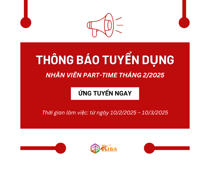 Thông báo tuyển dụng Nhân Viên Part Time Tháng 22025